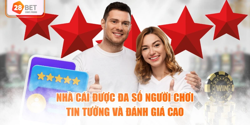 Nhà cái được đa số người chơi tin tưởng và đánh giá cao