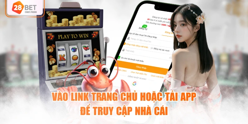 Vào link trang chủ hoặc tải app để truy cập nhà cái